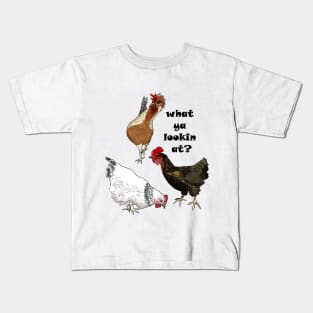 The Hens Want to Know What You're Looking At Kids T-Shirt